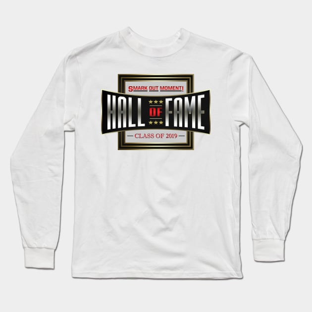 Smark Out Moment Hall of Fame Class of 2019 Long Sleeve T-Shirt by Smark Out Moment